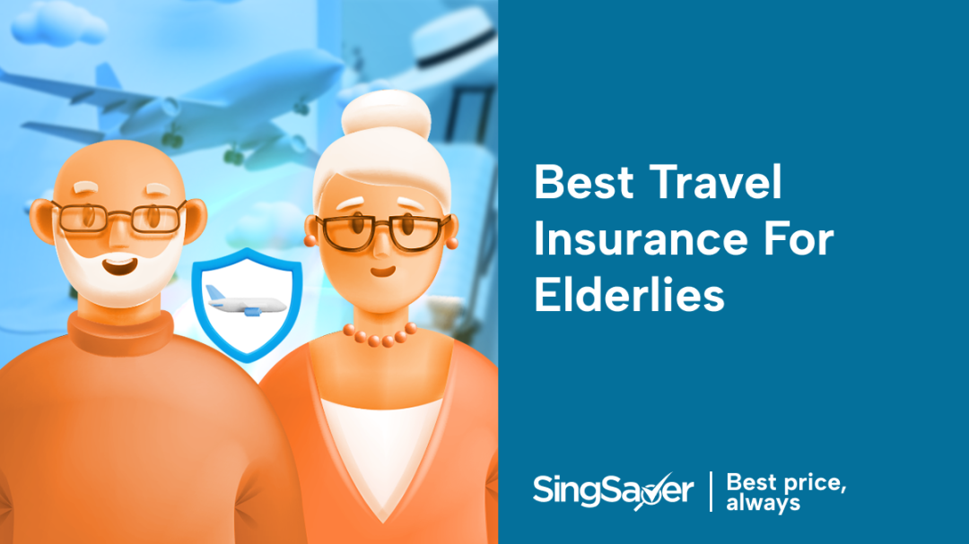 Best Buy Travel Insurance for Elderly Over  in Singapore