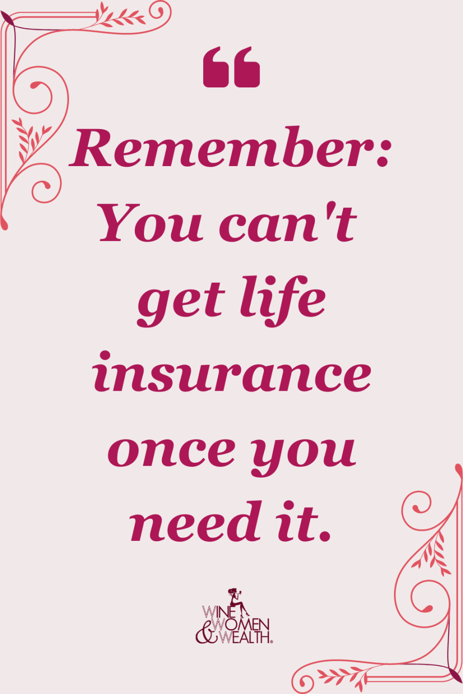 You need to get life insurance today so you